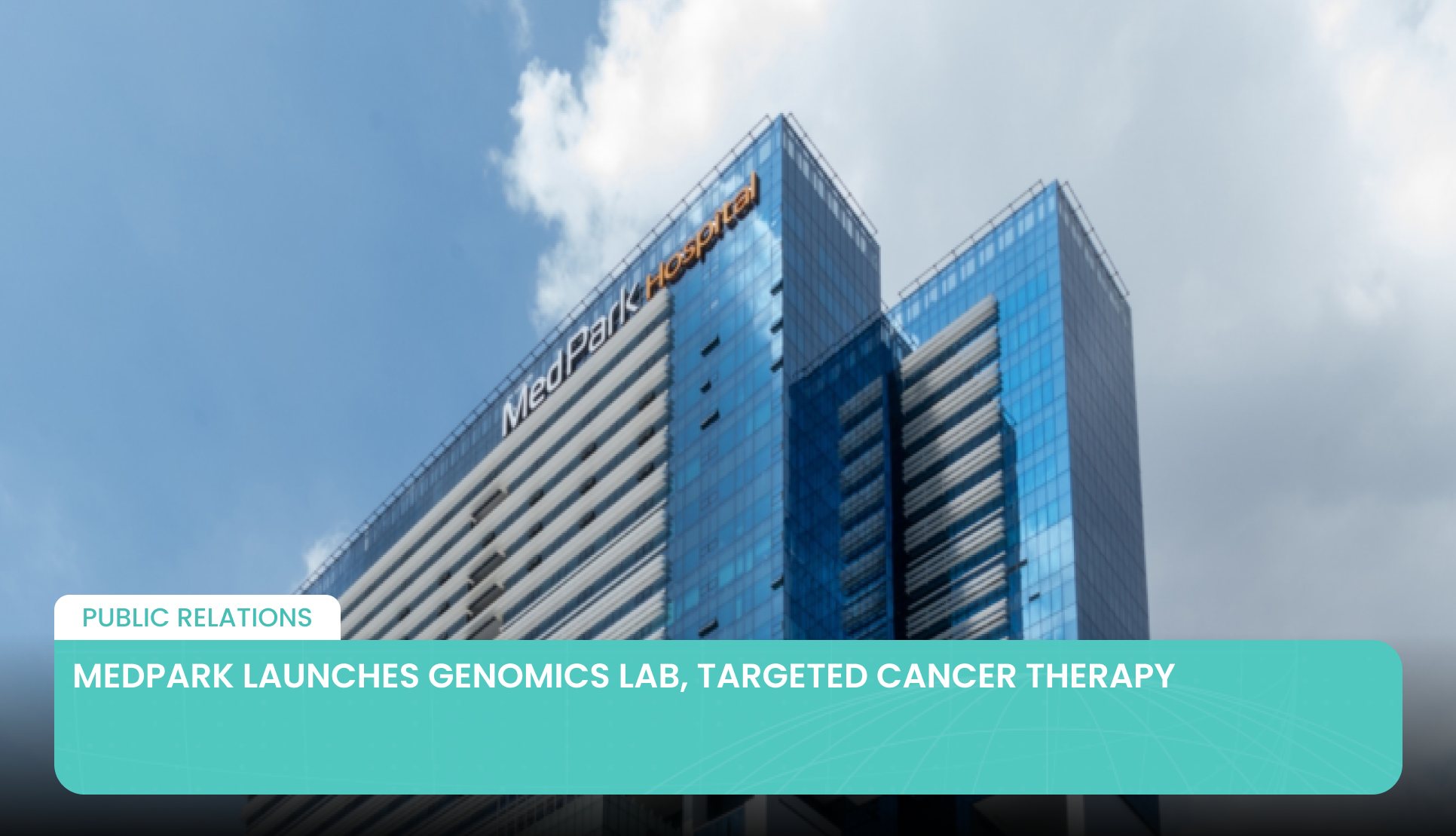 MedPark Launches Genomics Lab, Targeted Cancer Therapy