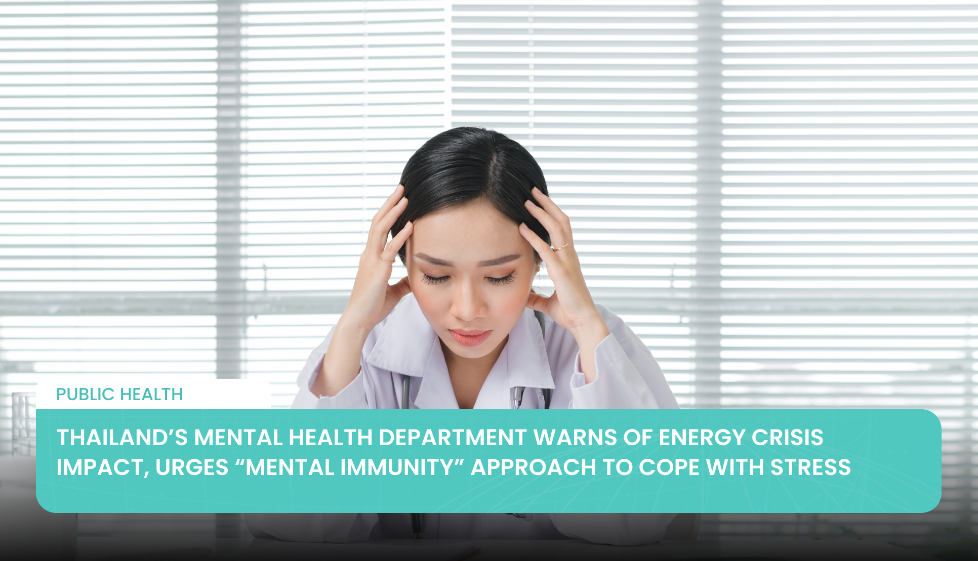 Thailands Abteilung für psychische Gesundheit warnt vor den Auswirkungen der Energiekrise und fordert einen Ansatz zur „mentalen Immunität“, um mit Stress umzugehen.