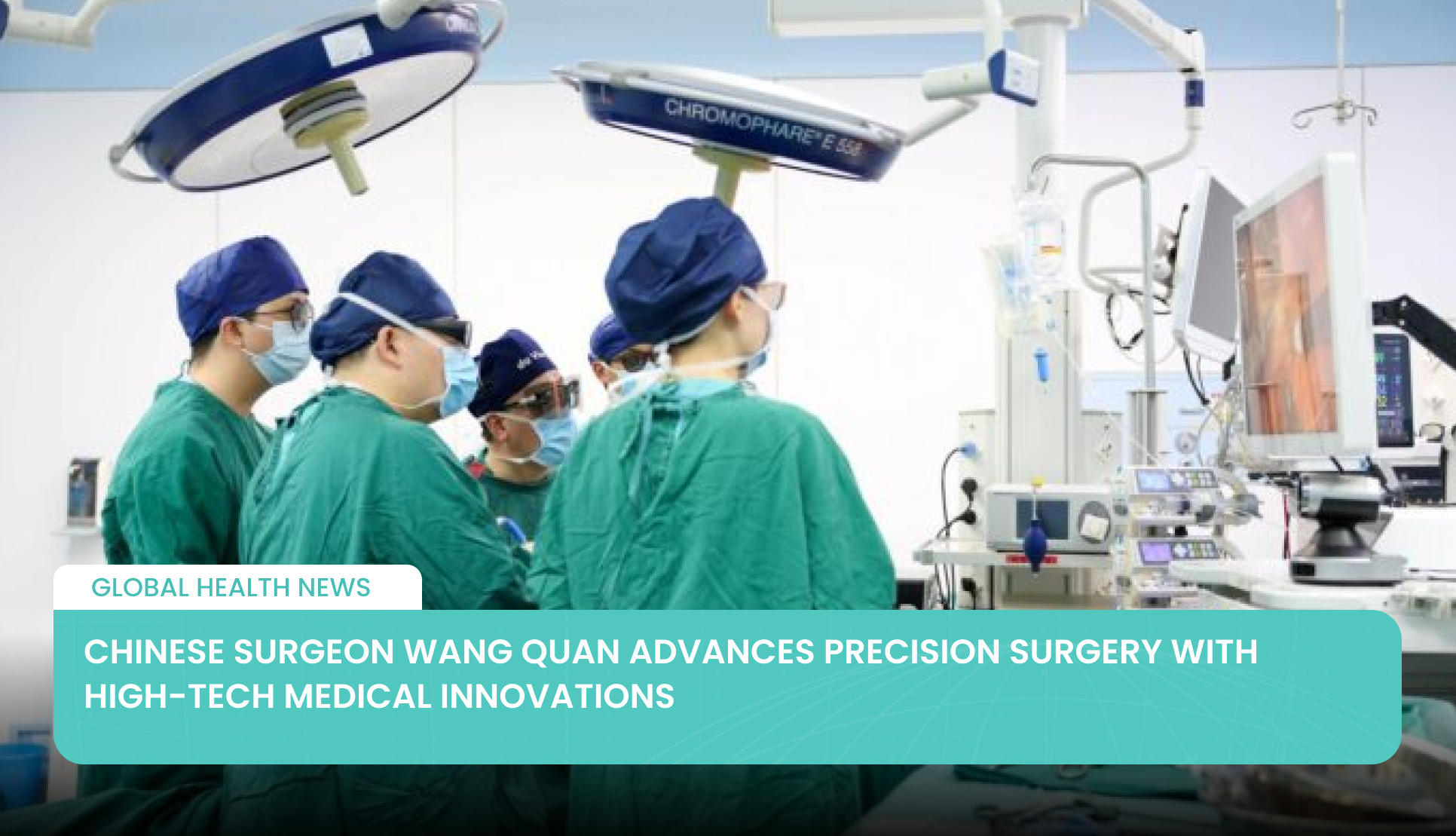 Chinese Surgeon Wang Quan Advances Precision Surgery with High-Tech Medical Innovations