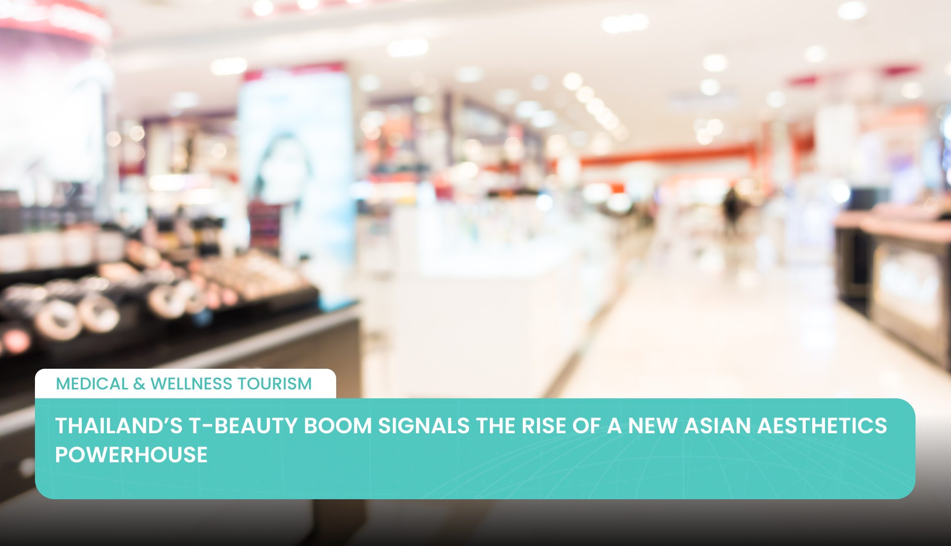 Thailand’s T-Beauty Boom Signals the Rise of a New Asian Aesthetics Powerhouse
