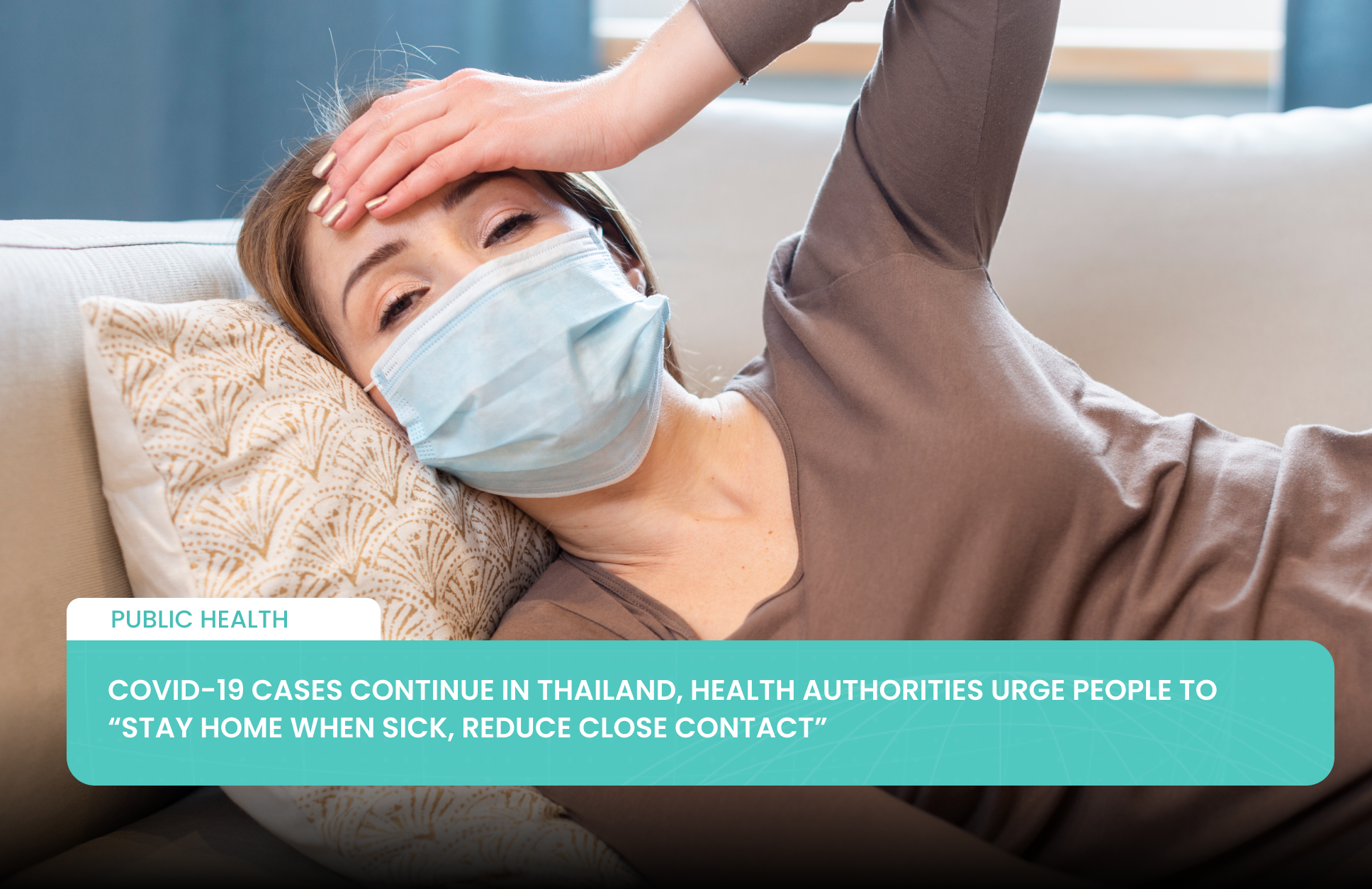 COVID-19 Cases Continue in Thailand, Health Authorities Urge People to “Stay Home When Sick, Reduce Close Contact”
