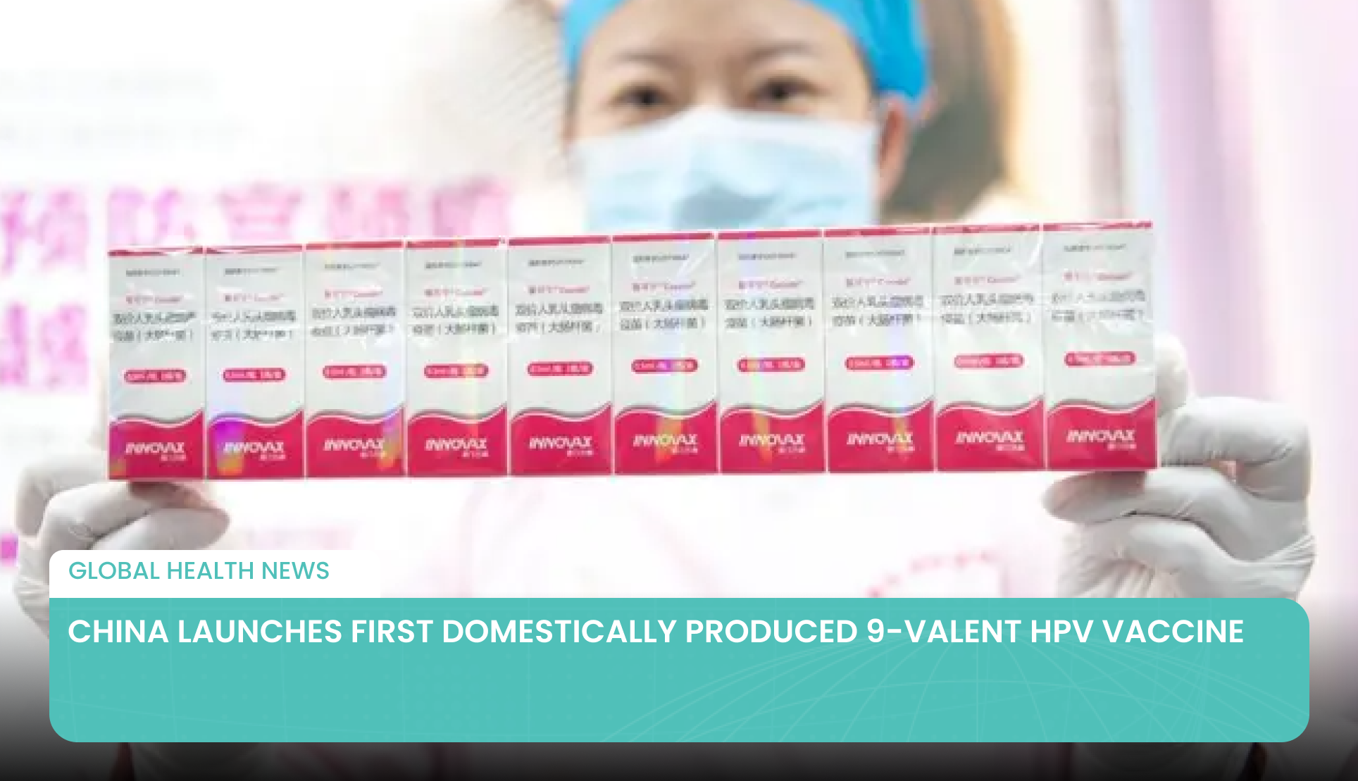 China Launches First Domestically Produced 9-Valent HPV Vaccine