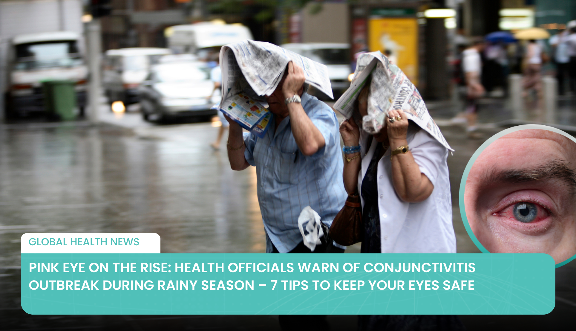 Pink Eye on the Rise: Health Officials Warn of Conjunctivitis Outbreak During Rainy Season – 7 Tips to Keep Your Eyes Safe