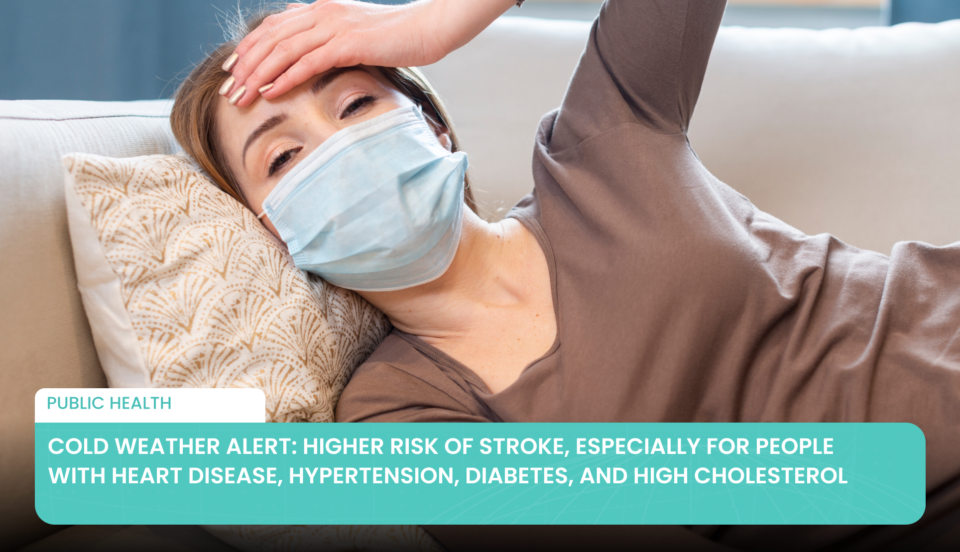 Cold Weather Alert: Higher Risk of Stroke, Especially for People with Heart Disease, Hypertension, Diabetes, and High Cholesterol