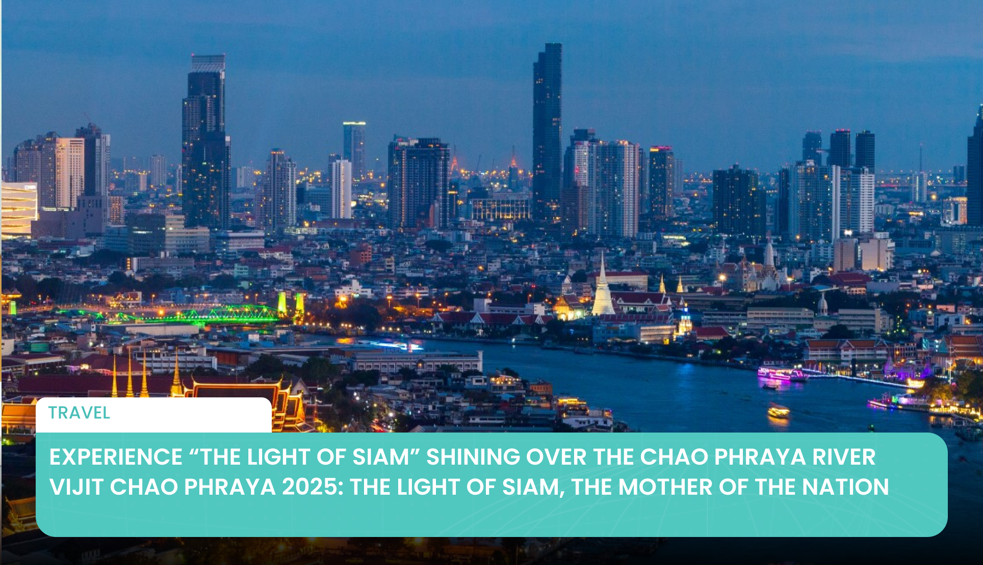 Experience “The Light of Siam” Shining Over the Chao Phraya River Vijit CHAO PHRAYA 2025: The Light of Siam, The Mother of the Nation