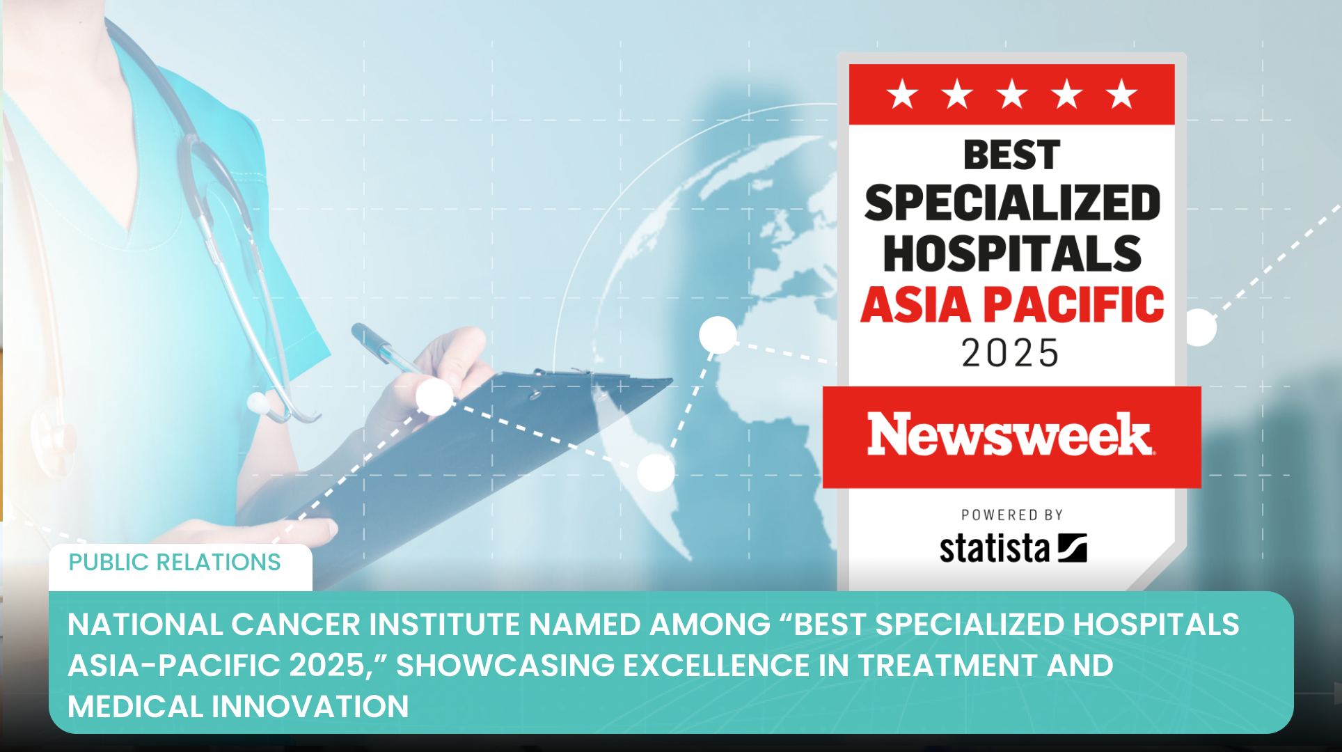 National Cancer Institute Named Among “Best Specialized Hospitals Asia-Pacific 2025,” Showcasing Excellence in Treatment and Medical Innovation