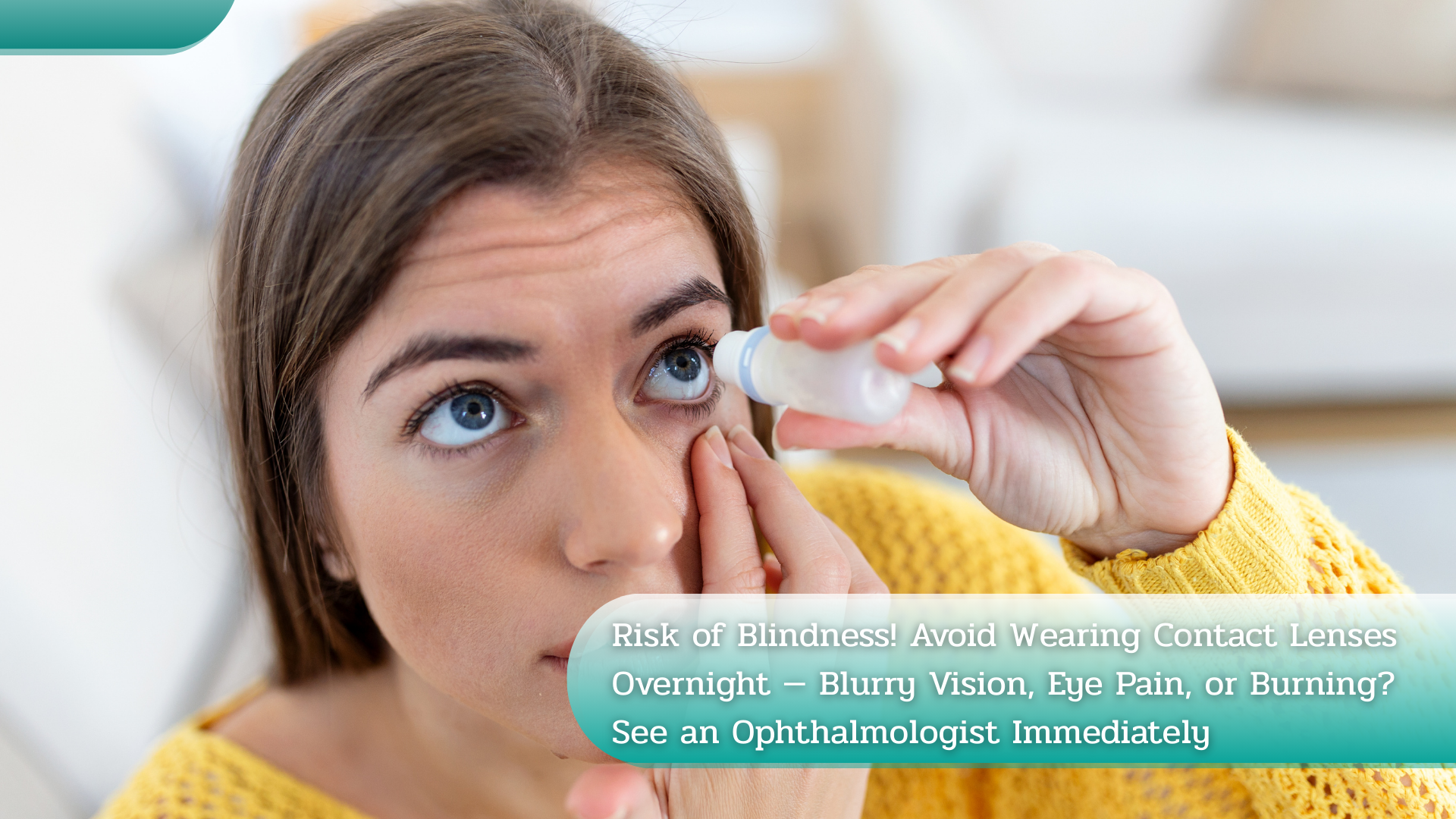 Risk of Blindness! Avoid Wearing Contact Lenses Overnight — Blurry Vision, Eye Pain, or Burning? See an Ophthalmologist Immediately