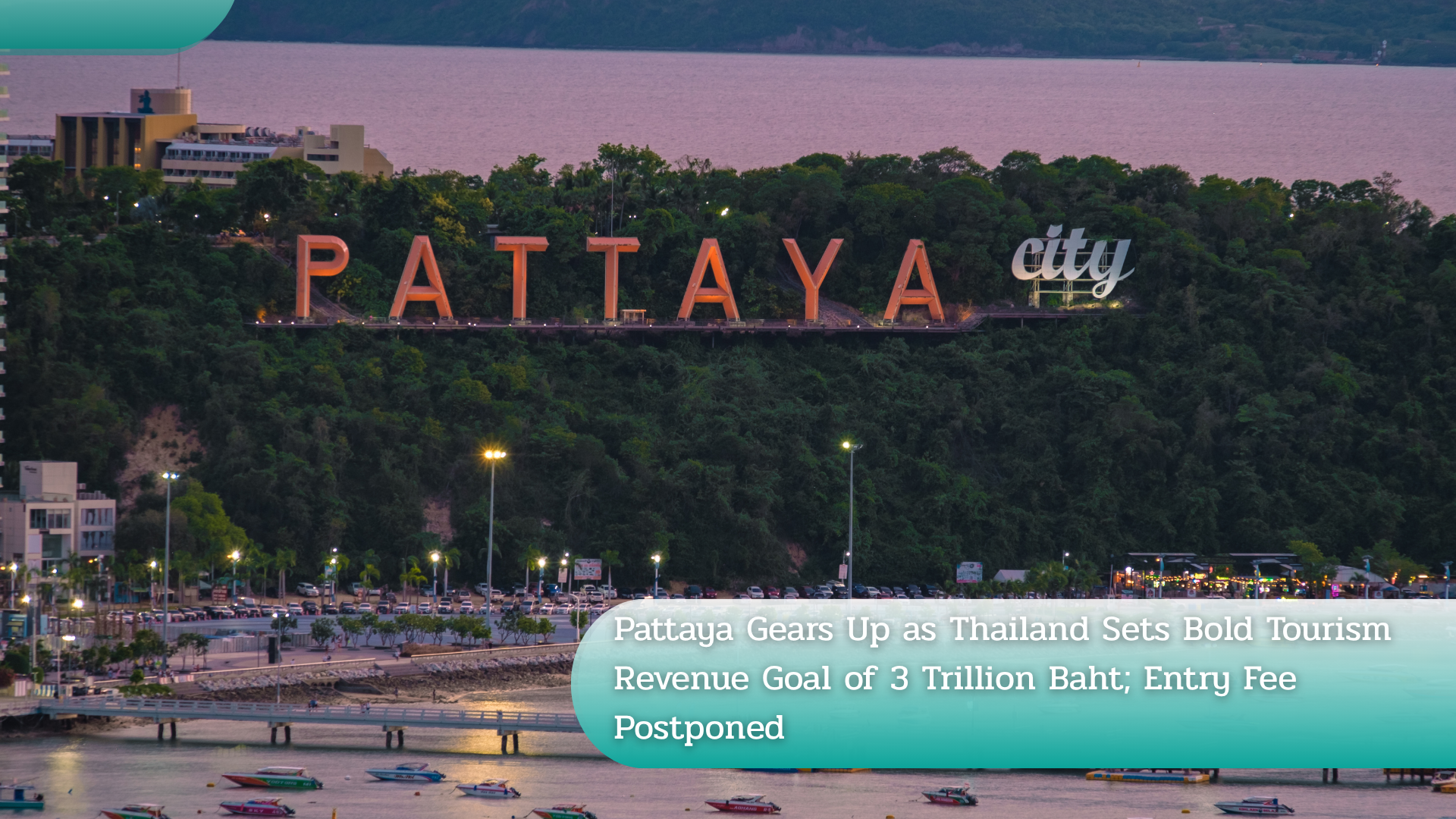 Pattaya Gears Up as Thailand Sets Bold Tourism Revenue Goal of 3 Trillion Baht; Entry Fee Postponed