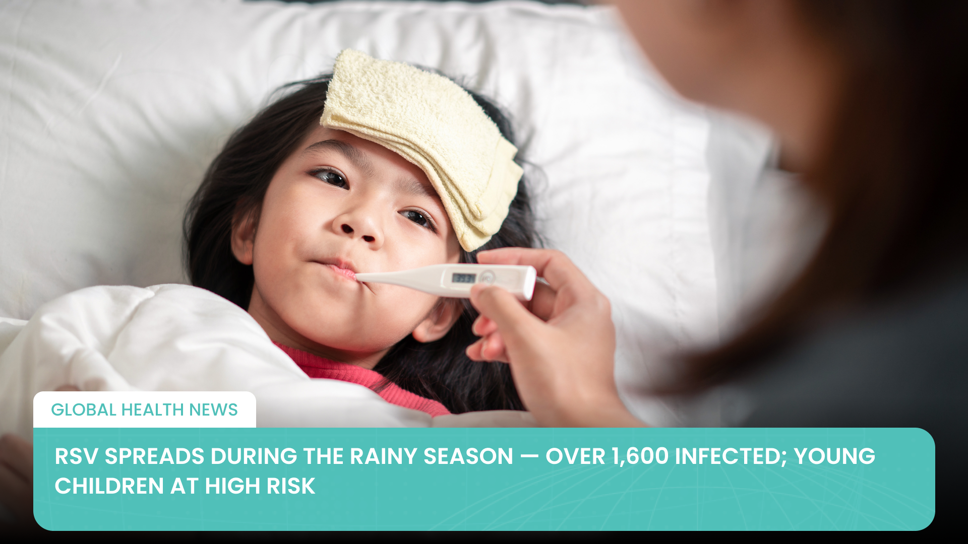 RSV Spreads During the Rainy Season — Over 1,600 Infected; Young Children at High Risk