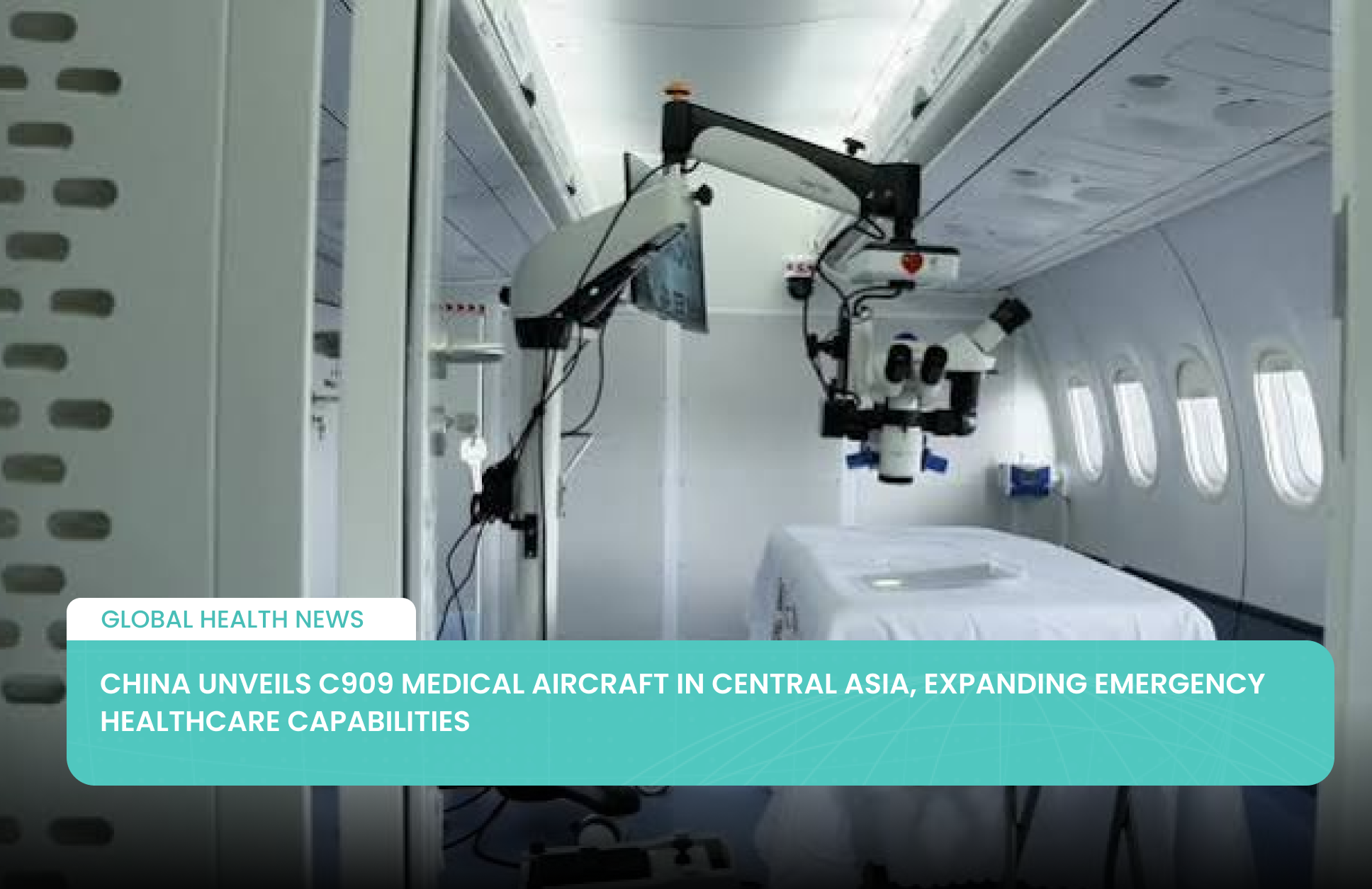 China Unveils C909 Medical Aircraft in Central Asia, Expanding Emergency Healthcare Capabilities