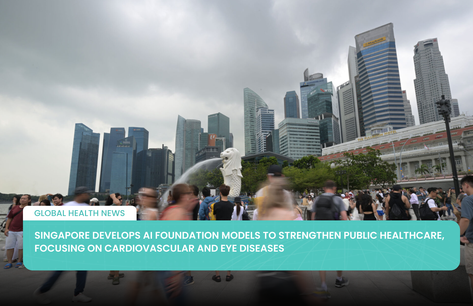 Singapore Develops AI Foundation Models to Strengthen Public Healthcare, Focusing on Cardiovascular and Eye Diseases