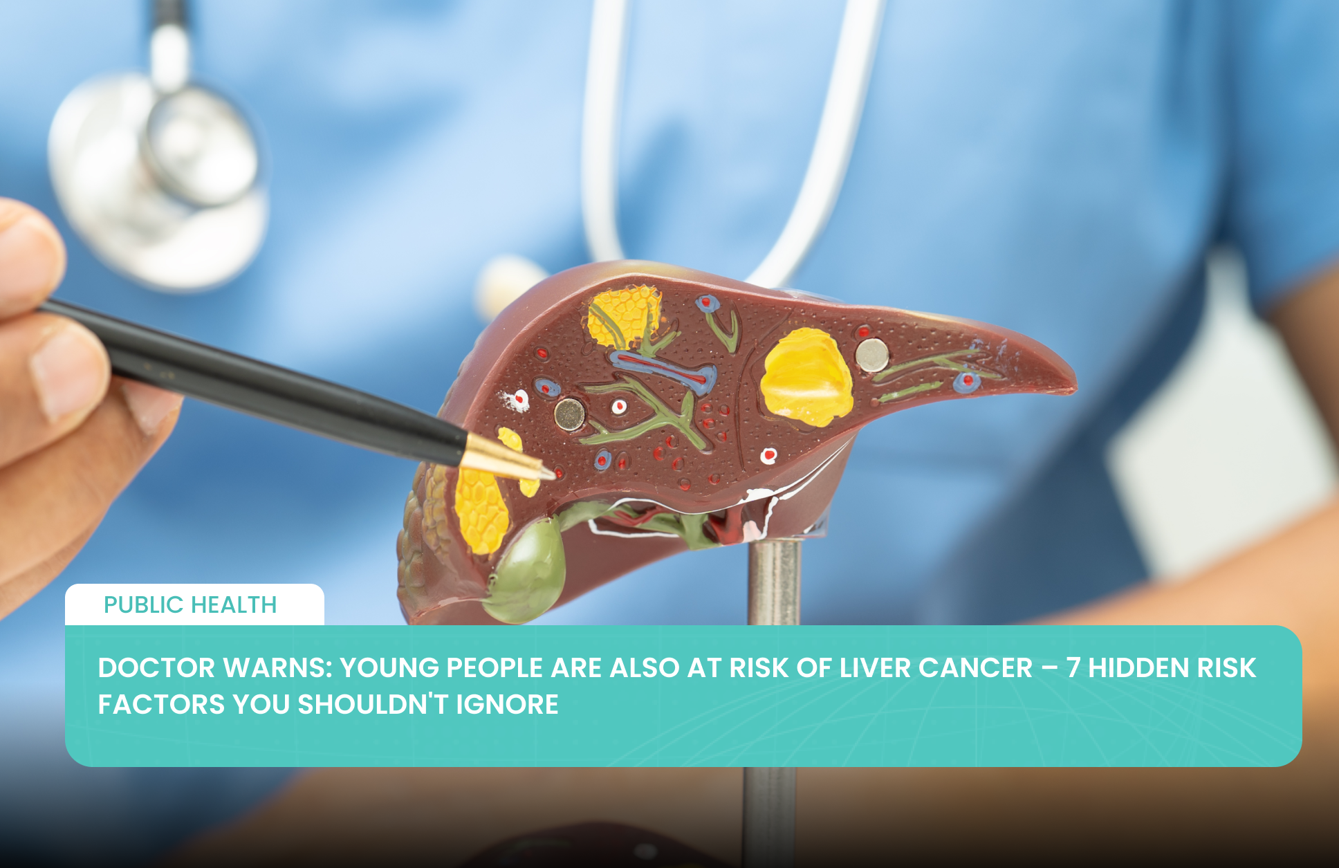 Doctor Warns: Young People Are Also at Risk of Liver Cancer – 7 Hidden Risk Factors You Shouldn't Ignore