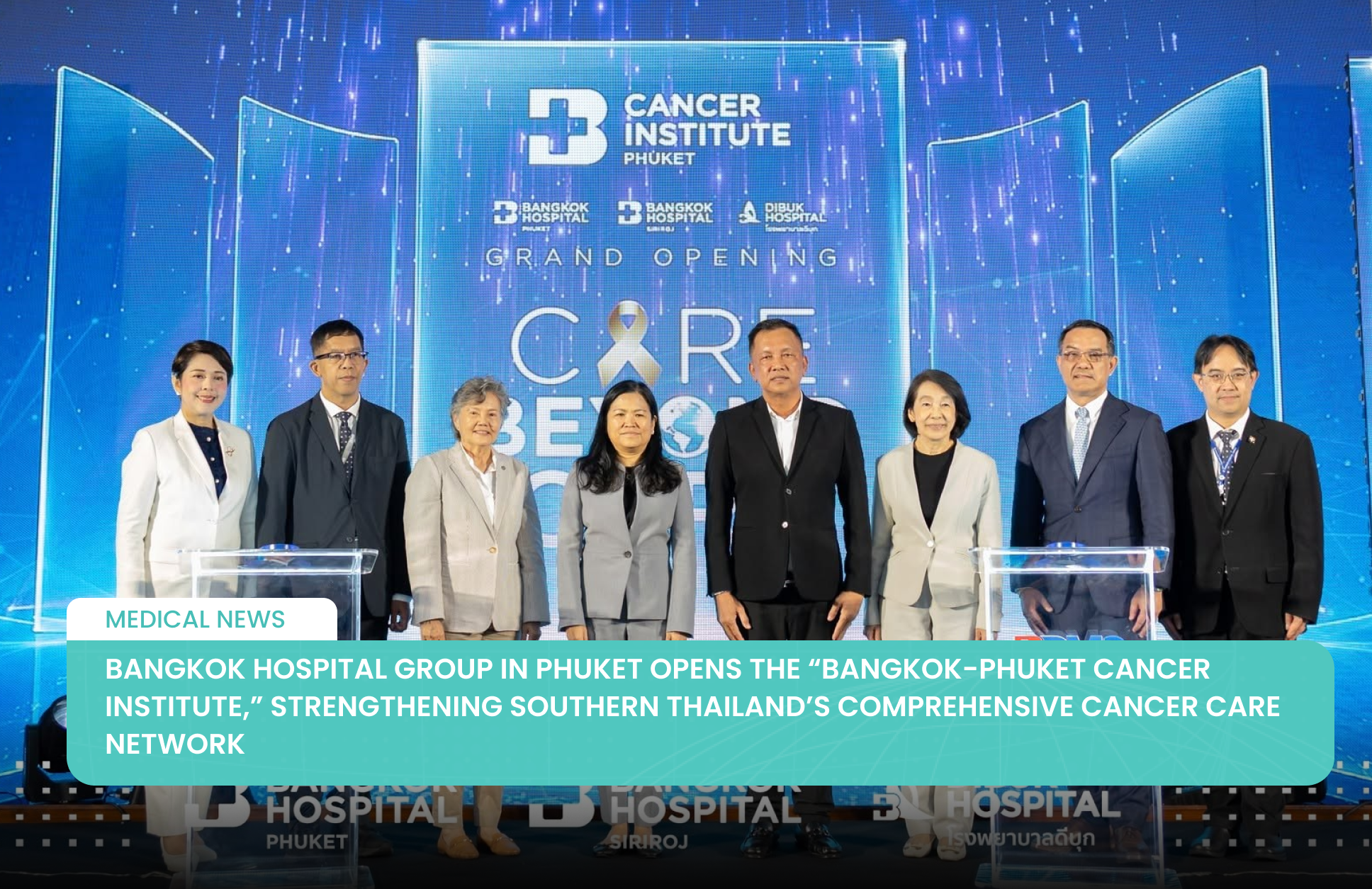Bangkok Hospital Group in Phuket Opens the “Bangkok-Phuket Cancer Institute,” Strengthening Southern Thailand’s Comprehensive Cancer Care Network