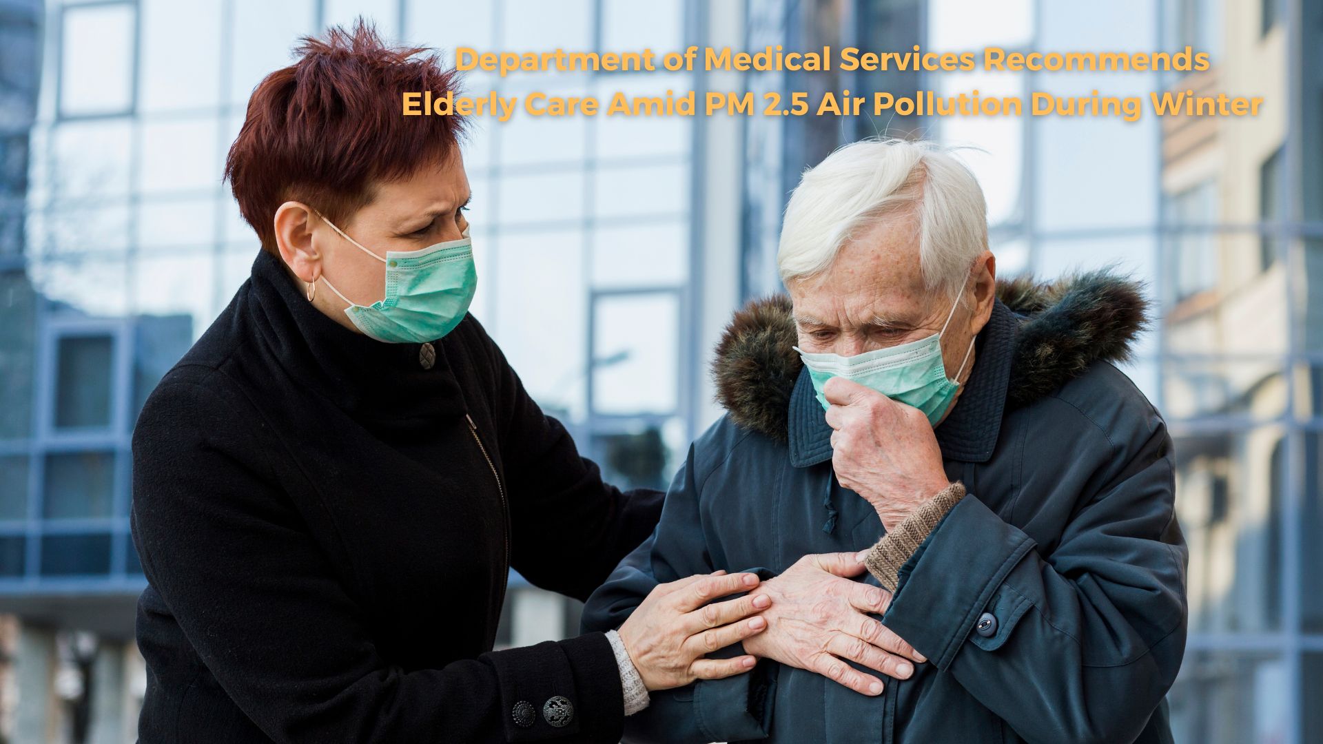 Department of Medical Services Recommends Elderly Care Amid PM 2.5 Air Pollution During Winter