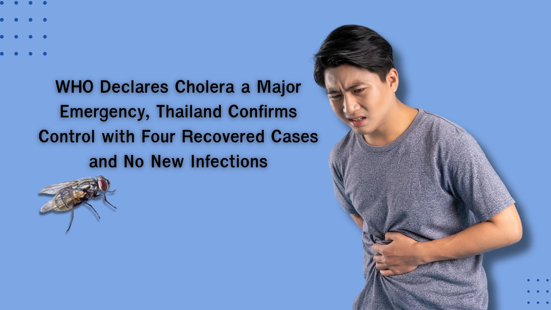 WHO Declares Cholera a Major Emergency, Thailand Confirms Control with Four Recovered Cases and No New Infections