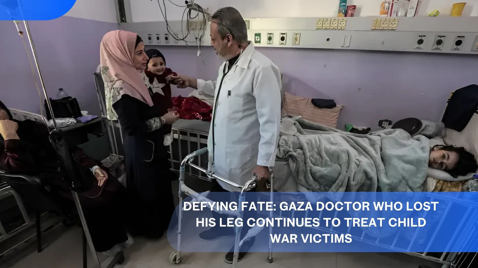 Defying Fate: Gaza Doctor Who Lost His Leg Continues to Treat Child War Victims
