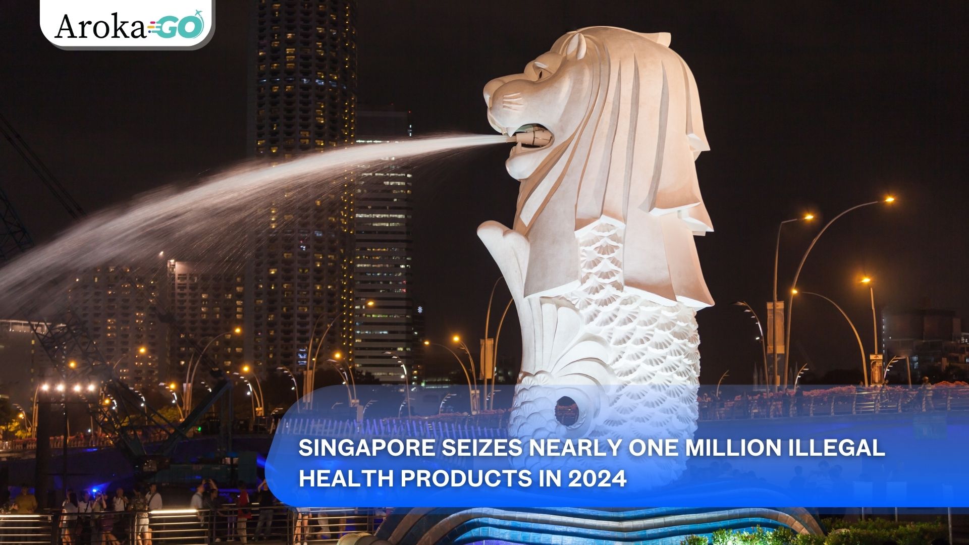 Singapore Seizes Nearly One Million Illegal Health Products in 2024