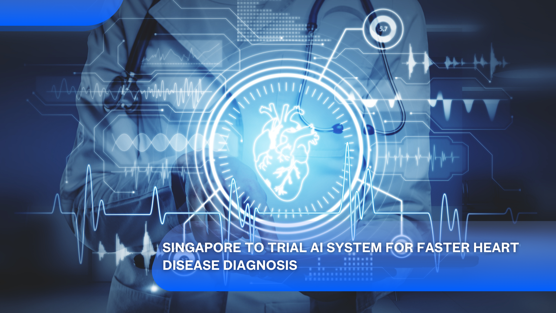 စင်္ကာပူသည် နှလုံးရောဂါ ရှာဖွေခြင်းကို မြန်ဆန်စေရန် အဘို့ AI စနစ်ကို စမ်းသပ်မည်