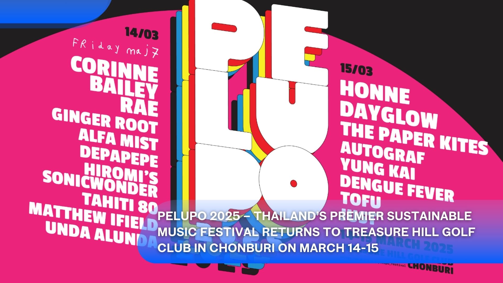 PELUPO 2025 – Thailand’s Premier Sustainable Music Festival Returns to Treasure Hill Golf Club in Chonburi on March 14-15