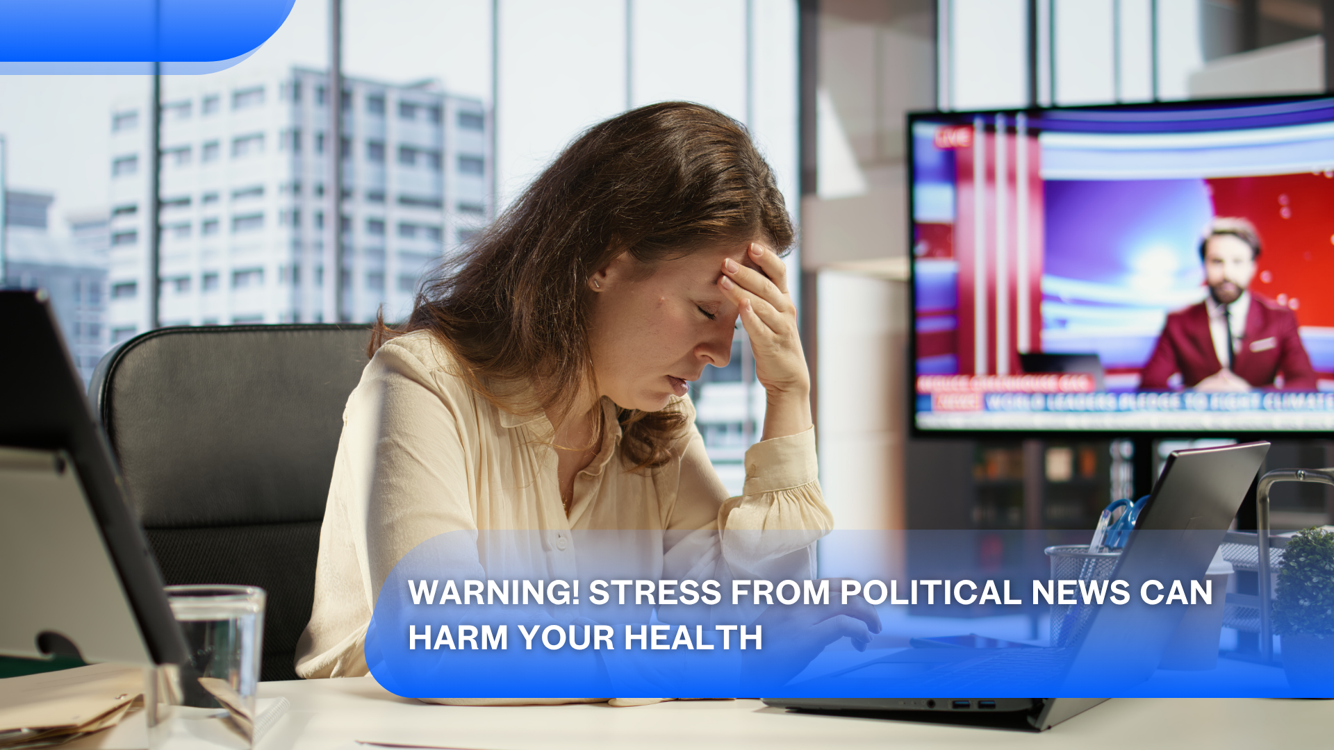 Warning! Stress from Political News Can Harm Your Health