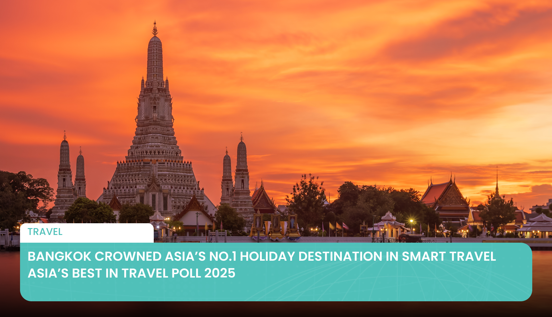 Bangkok Crowned Asia’s No.1 Holiday Destination in Smart Travel Asia’s Best in Travel Poll 2025