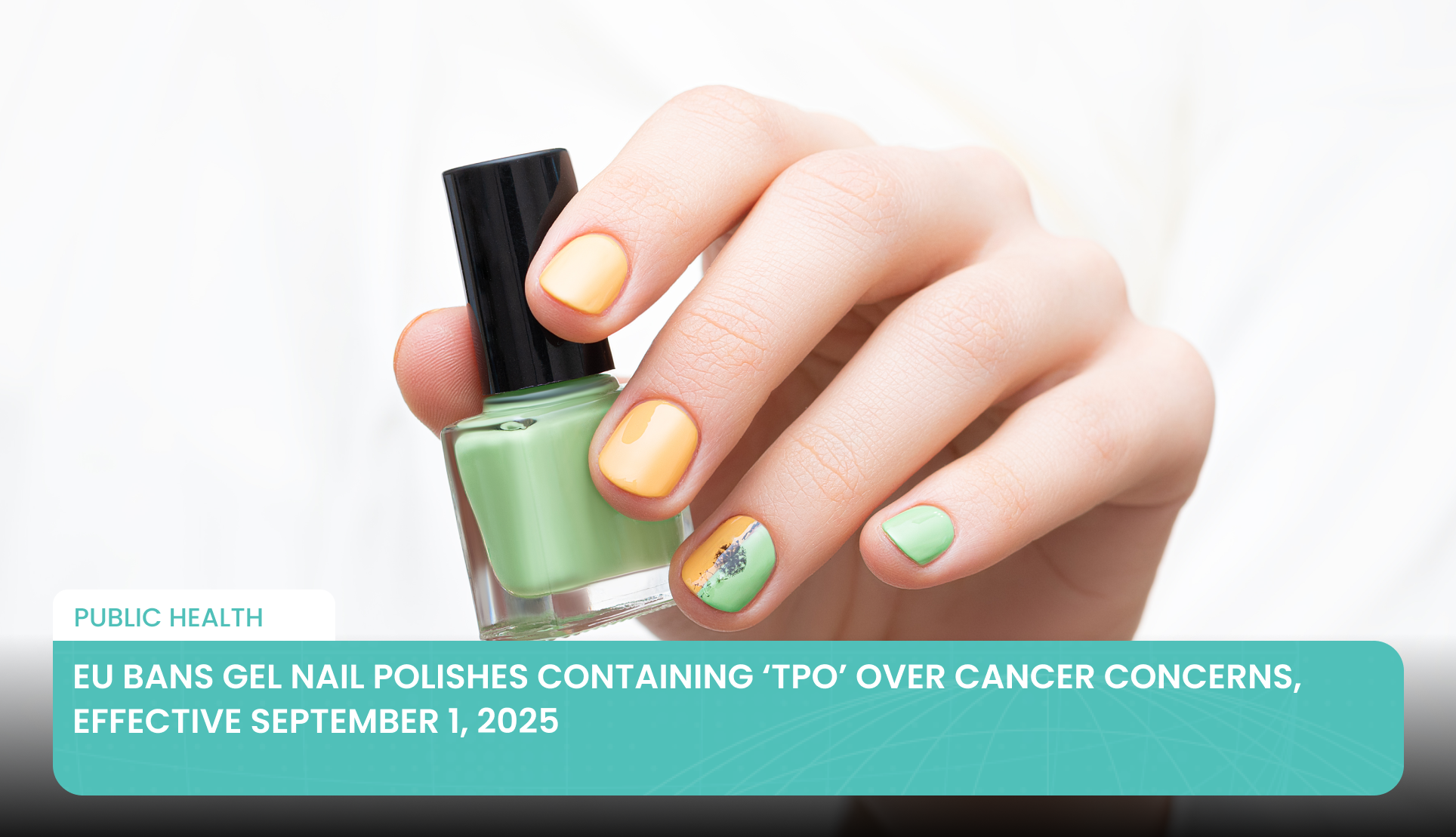EU Bans Gel Nail Polishes Containing ‘TPO’ Over Cancer Concerns, Effective September 1, 2025