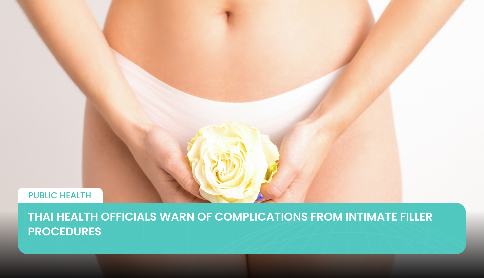 Thai Health Officials Warn of Complications from Intimate Filler Procedures