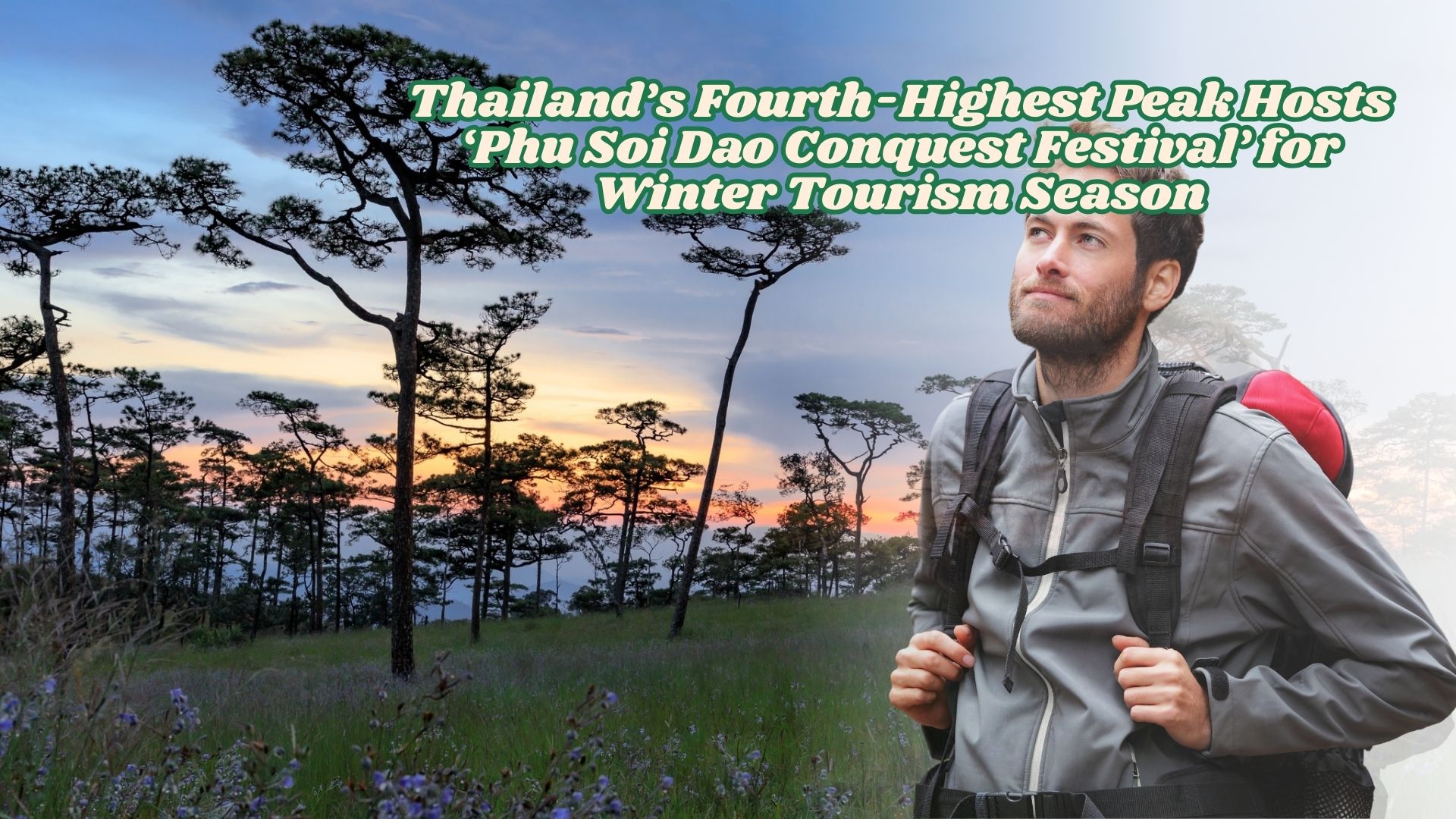 Thailand’s Fourth-Highest Peak Hosts ‘Phu Soi Dao Conquest Festival’ for Winter Tourism Season