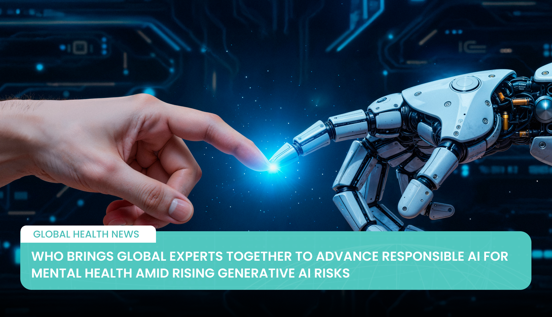 WHO Brings Global Experts Together to Advance Responsible AI for Mental Health Amid Rising Generative AI Risks