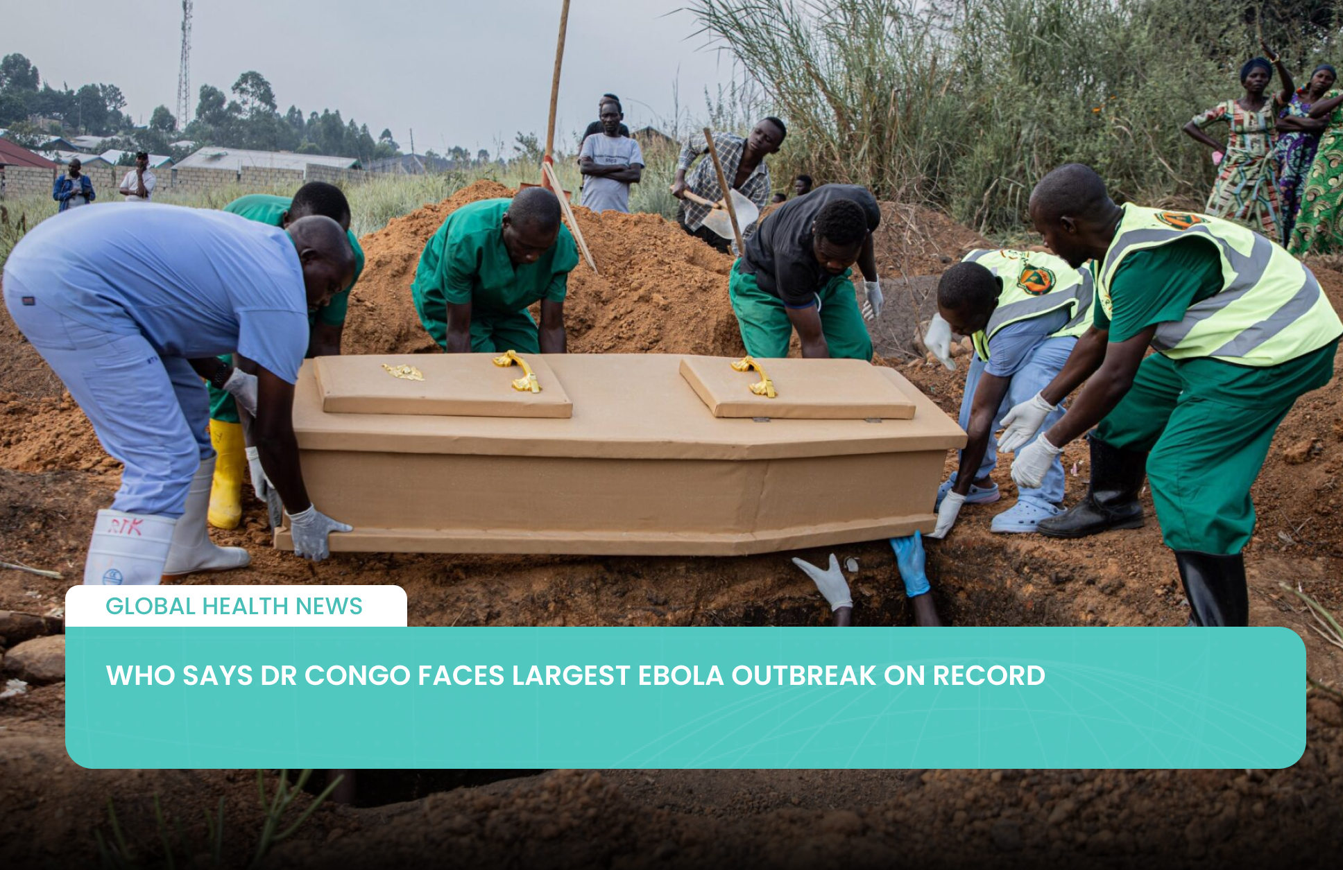 WHO Says DR Congo Faces Largest Ebola Outbreak on Record